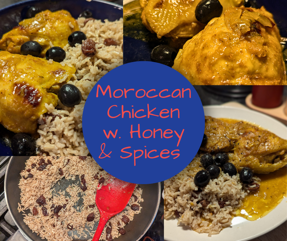 Moroccan Chicken with Honey, Spices and Black Olives.  Served with Raison and Cinnamon Rice